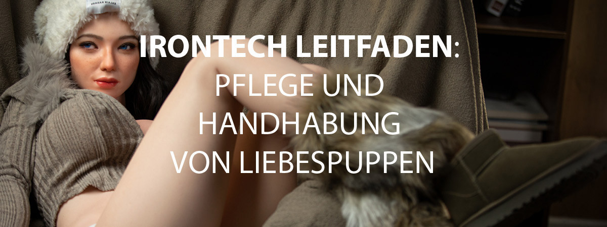 Irontech Leitfaden: Pflege und Handhabung von Liebespuppen