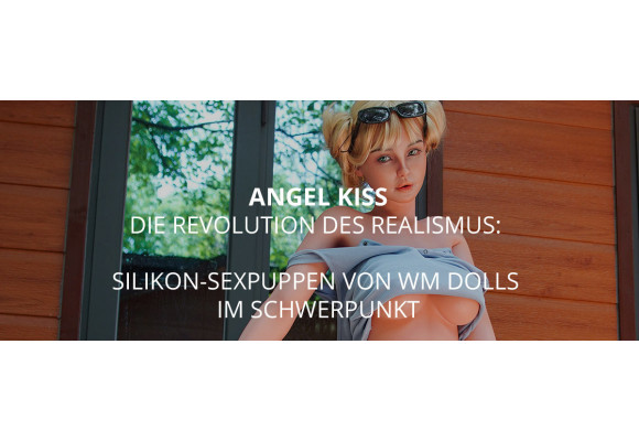 Die Revolution des Realismus: Angel Kiss Silikon-Sexpuppen von WM Dolls im Schwerpunkt