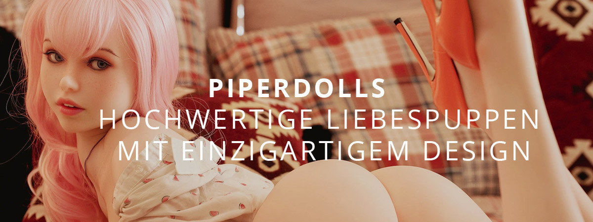 Piper Doll - Hochwertige Liebespuppen mit einzigartigem Design